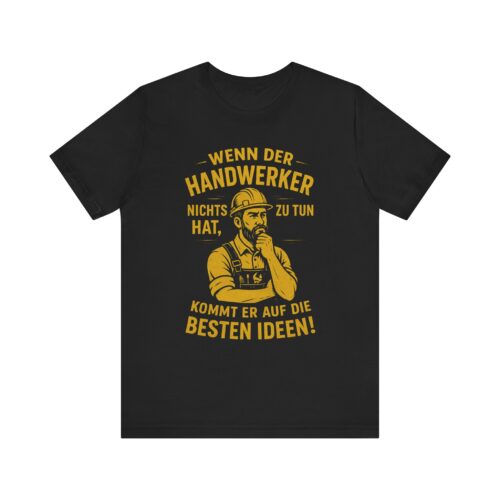 Handwerker T-Shirt – Wenn der Handwerker nichts zu tun hat kommt er auf die besten Ideen